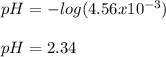 pH=-log(4.56x10^{-3})\\\\pH=2.34