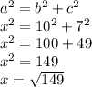 a^2 = b^2 + c^2\\x^2 = 10^2 + 7^2\\x^2 = 100 + 49\\x^2 = 149\\x = \sqrt{149}