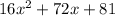 16x^2+72x+81