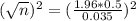 (\sqrt{n})^2 = (\frac{1.96*0.5}{0.035})^2