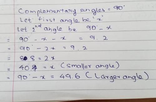 An angle measures 9.2° less than the measure of its complementary angle.

What is the measure of eac