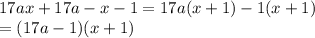 17ax+17a-x-1=17a(x+1)-1(x+1)\\=(17a-1)(x+1)