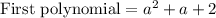 \text{First polynomial}=a^2+a+2