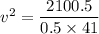 v^2 = \dfrac{2100.5}{ 0.5 \times 41 }