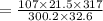 =\frac{107\times 21.5\times 317}{300.2\times 32.6}