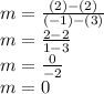 m = \frac{(2)-(2)}{(-1)-(3)} \\m = \frac{2-2}{1-3} \\m = \frac{0}{-2} \\m=0