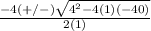 \frac{-4(+/-)\sqrt{4^{2}-4(1)(-40) } }{2(1)}