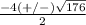 \frac{-4(+/-)\sqrt{176} }{2}