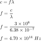 c=f\lambda\\\\f=\dfrac{c}{\lambda}\\\\f=\dfrac{3\times 10^8}{6.38\times 10^{-7}}\\\\f=4.70\times 10^{14}\ Hz
