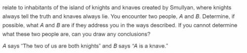 Solve the following logic puzzles that relate to inhabitants of the islandof knights and knaves crea