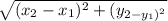 \sqrt{(x_{2}-x_{1})^2+(y_{2-y_{1})^2 }