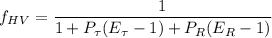 f_{HV} = \dfrac{1}{1+P_{\tau}(E_{\tau}-1) + P_R(E_R-1)}