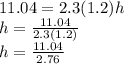 11.04=2.3(1.2)h\\h=\frac{11.04}{2.3(1.2)}\\h=\frac{11.04}{2.76}
