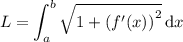 L=\displaystyle\int_a^b\sqrt{1+\left(f'(x)\right)^2}\,\mathrm dx