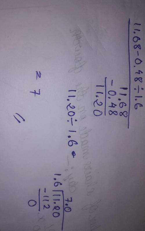 11.68 - 0.48 ÷ (-1.6) = 
need help I need a way to solve this problem