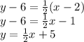 y-6 = \frac{1}{2} (x-2)\\y-6 = \frac{1}{2} x-1\\y = \frac{1}{2} x+5