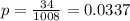 p = \frac{34}{1008} = 0.0337