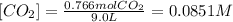 [CO_2]=\frac{0.766molCO_2}{9.0L}=0.0851M
