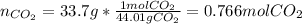 n_{CO_2}=33.7g*\frac{1molCO_2}{44.01gCO_2}=0.766molCO_2\\\\