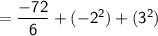 \mathsf{= \dfrac{-72}{6}+(-2^2)+(3^2)}