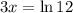 3x = \ln{12}