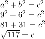a^{2} +b^{2} =c^{2} \\9^{2} +6^{2} =c^{2} \\81+31=c^{2} \\\sqrt{117} =c
