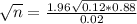 \sqrt{n} = \frac{1.96\sqrt{0.12*0.88}}{0.02}