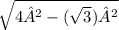 \sqrt{4²-(\sqrt{3})²}