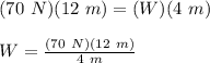 (70\ N)(12\ m) = (W)(4\ m)\\\\W = \frac{(70\ N)(12\ m)}{4\ m}