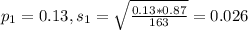 p_1 = 0.13, s_1 = \sqrt{\frac{0.13*0.87}{163}} = 0.026