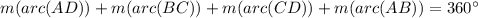 m(arc(AD))+m(arc(BC))+m(arc(CD))+m(arc(AB))=360^\circ