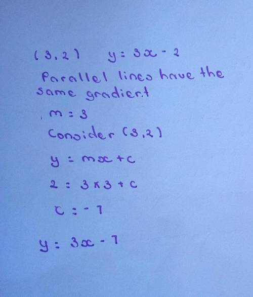 4). Write an equation for the line that passes through (3,2) and is parallel to
y = 3x - 2