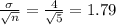 \frac{\sigma}{\sqrt{n} }=\frac{4}{\sqrt{5} } =1.79