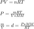 PV=nRT\\\\P=\frac{mRT}{V*MM} \\\\\frac{m}{V}=d=\frac{P*MM}{RT}