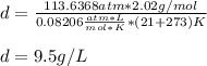 d=\frac{113.6368atm*2.02g/mol}{0.08206\frac{atm*L}{mol*K}*(21+273)K} \\\\d=9.5g/L