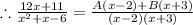 \therefore \frac{12x + 11}{x^2 +x - 6}=\frac{A(x-2)+B(x+3)}{(x-2)(x+3)}
