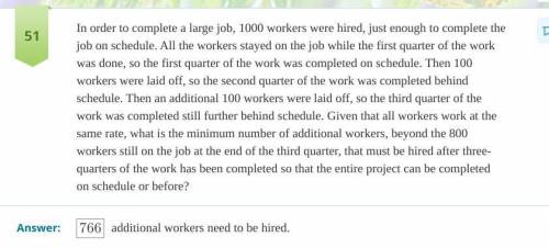 In order to complete a large job, 1000 workers were hired, just enough to complete the job on schedu