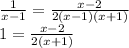 \frac{1}{x-1} = \frac{x-2}{2(x-1)(x+1)}\\1 = \frac{x-2}{2(x+1)}