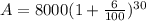 A = 8000(1 + \frac{6}{100})^{30}
