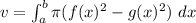 v = \int\limit^b_a \pi(f(x)^2 - g(x)^2)\ dx