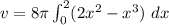 v = 8\pi \int\limit^2_0 (2x^2 - x^3 )\ dx