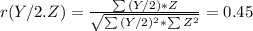 r(Y/2.Z) = \frac{ \sum{(Y/2)*Z}}{ \sqrt{\sum{(Y/2)^2}* \sum{Z^2}}} = 0.45 \\