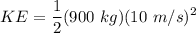 \displaystyle KE = \frac{1}{2}(900 \ kg)(10 \ m/s)^2