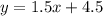 y=1.5x+4.5