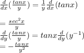 \frac{d}{dx}(\frac{tanx}{y}) =\frac{1}{y} \frac{d}{dx}({tanx})  \\\\                                         = \frac{sec^{2} x}{y} \\\frac{d}{dy}(\frac{tanx}{y}) = tanx \frac{d}{dy}(y^{-1})  \\    = -\frac{tanx}{y^{2} }