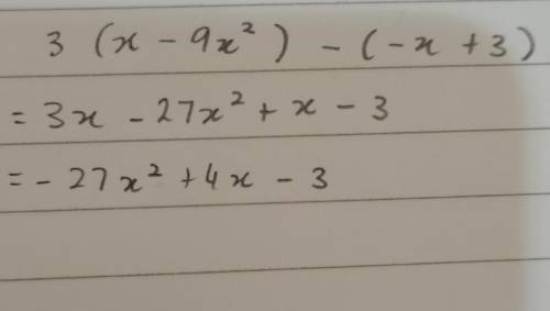 If C = x – 9x^2 and D = -x + 3, find an expression that equals 3C – D in
standard form.