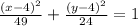\frac{(x-4)^2}{49}+\frac{(y-4)^2}{24}=1