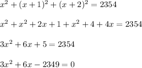 x^2+(x+1)^2+(x+2)^2=2354\\\\x^2+x^2+2x+1+x^2+4+4x=2354\\\\3x^2+6x+5=2354\\\\3x^2+6x-	2349=0