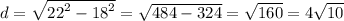 d =  \sqrt{ {22}^{2} -  {18}^{2}  }  =  \sqrt{484 - 324}  =  \sqrt{160}  =  4 \sqrt{10}