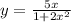 y=\frac{5x}{1+2x^2}